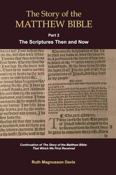portada The Story of the Matthew Bible: Part 2, the Scriptures Then and now (en Inglés)