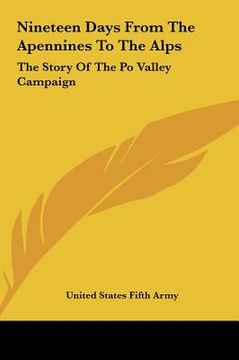 portada nineteen days from the apennines to the alps: the story of the po valley campaign (en Inglés)