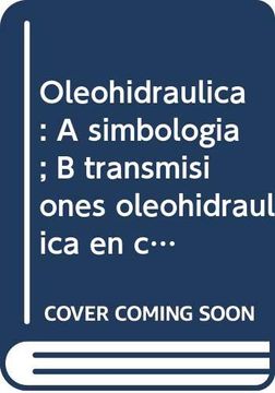 portada Oleohidráulica: A Simbología; B Transmisiones Oleohidráulica en Circuito Abierto y Caudal; C Actuadores Lineales; D Distribución Proporcional