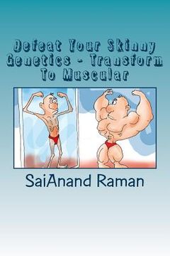 portada Defeat Your Skinny Genetics - Transform To Muscular (in English)