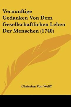 portada Vernunftige Gedanken Von Dem Gesellschaftlichen Leben Der Menschen (1740) (en Alemán)