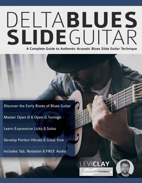 portada Delta Blues Slide Guitar: A Complete Guide to Authentic Acoustic Blues Slide Guitar: Creative Concepts to Master the Language of Bebop Jazz-Blues Guitar (Learn how to Play Blues Guitar) (en Inglés)