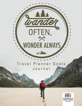 portada Wander Often, Wonder Always Travel Planner Goals Journal (en Inglés)