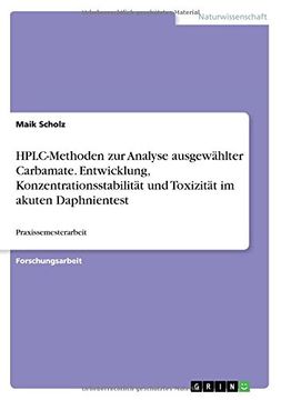 portada HPLC-Methoden Zur Analyse Ausgewahlter Carbamate. Entwicklung, Konzentrationsstabilitat Und Toxizitat Im Akuten Daphnientest (German Edition)