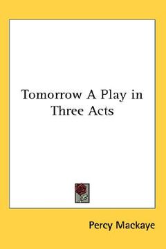 portada tomorrow a play in three acts (en Inglés)