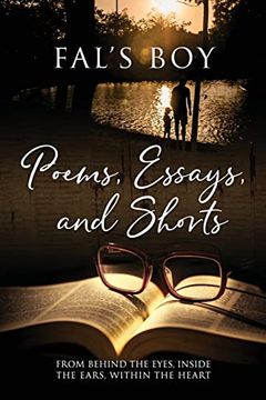 portada Poems, Essays, and Shorts: From Behind the Eyes, Inside the Ears, Within the Heart (en Inglés)