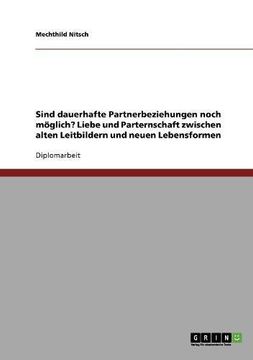 portada Sind dauerhafte Partnerbeziehungen noch möglich? Liebe und Parternschaft zwischen alten Leitbildern und neuen Lebensformen (German Edition)