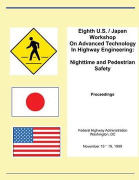 portada Eighth U.S. Japan Workshop On Advances Technology In Highway Engineering: Nighttime and Pedestrian Safety (en Inglés)