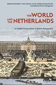 portada The World and the Netherlands: A Global History From a Dutch Perspective (en Inglés)