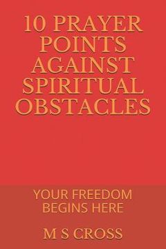 portada 10 Prayer Points Against Spiritual Obstacles: Your Freedom Begins Here (en Inglés)