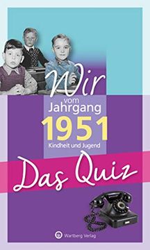 portada Wir vom Jahrgang 1951 - das Quiz: Kindheit und Jugend (Jahrgangsquizze) (in German)