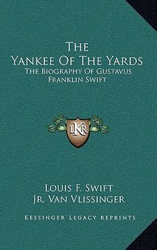 portada the yankee of the yards: the biography of gustavus franklin swift (in English)