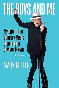 portada The Boys and me: My Life in the Country Music Supergroup Sawyer Brown (in English)