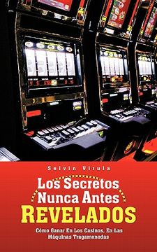portada Los Secretos Nunca Antes Revelados: C mo Ganar en los Casinos, en las m Quinas Tragamonedas
