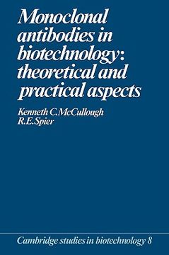 portada Monoclonal Antibodies in Biotechnology Hardback: Theoretical and Practical Aspects (Cambridge Studies in Biotechnology) (in English)
