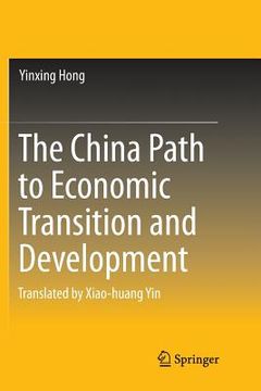 portada The China Path to Economic Transition and Development (en Inglés)