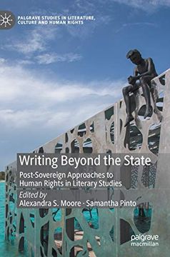 portada Writing Beyond the State: Post-Sovereign Approaches to Human Rights in Literary Studies (Palgrave Studies in Literature, Culture and Human Rights) (en Inglés)