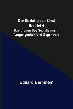 portada Der Sozialismus einst und jetzt; Streitfragen des Sozialismus in Vergangenheit und Gegenwart (en Alemán)