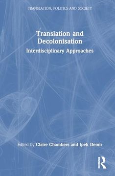 portada Translation and Decolonisation: Interdisciplinary Approaches (Translation, Politics and Society) (in English)