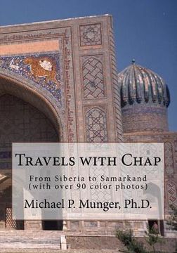 portada Travels with Chap: From Siberia to Samarkand (with over 90 color photos) (en Inglés)