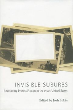 portada invisible suburbs: recovering protest fiction in the 1950s united states