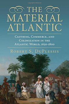 portada The Material Atlantic: Clothing, Commerce, and Colonization in the Atlantic World, 1650-1800 (in English)