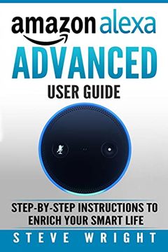 portada Amazon Alexa: Amazon Alexa: Advanced User Guide: Step By Step to Enrich Your Smart Life (alexa, alexa echo, alexa instructions, amaz (en Inglés)