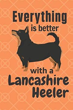 portada Everything is Better With a Lancashire Heeler: For Lancashire Heeler dog Fans 