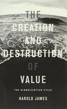 portada The Creation and Destruction of Value: The Globalization Cycle (in English)