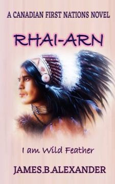 portada Rhai-Arn: I am (Wild Feather). I am Proud Cree First Nations.