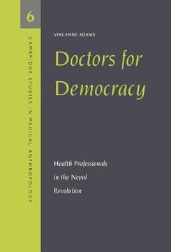 portada Doctors for Democracy Hardback: Health Professionals in the Nepal Revolution (Cambridge Studies in Medical Anthropology) (en Inglés)
