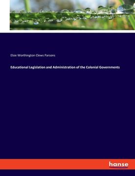 portada Educational Legislation and Administration of the Colonial Governments