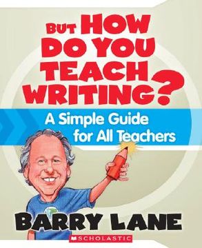 portada But How Do You Teach Writing?: A Simple Guide for All Teachers (en Inglés)