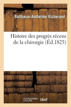 portada Histoire Des Progrès Récens de la Chirurgie (en Francés)