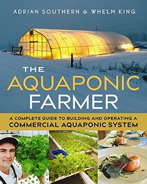portada The Aquaponic Farmer: A Complete Guide to Building and Operating a Commercial Aquaponic System (en Inglés)