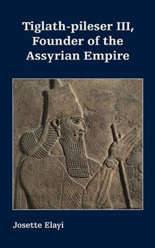 portada Tiglath-pileser III, Founder of the Assyrian Empire (en Inglés)