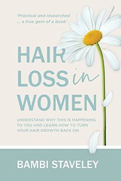 portada Hair Loss in Women: Understand why This is Happening to you and Learn how to Turn Your Hair Grown Back on. (en Inglés)
