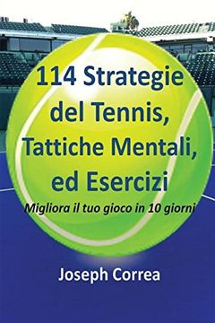 portada 114 Strategie del Tennis, Tattiche Mentali, ed Esercizi: Migliora il tuo gioco in 10 giorni