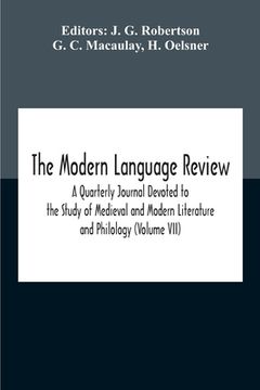 portada The Modern Language Review; A Quarterly Journal Devoted To The Study Of Medieval And Modern Literature And Philology (Volume Vii) (en Inglés)