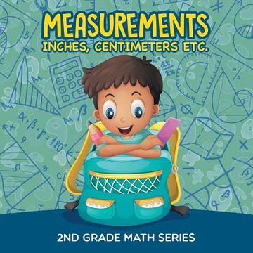 portada Measurements (Inches, Centimeters etc.): 2nd Grade Math Series (en Inglés)