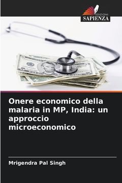 portada Onere economico della malaria in MP, India: un approccio microeconomico (en Italiano)