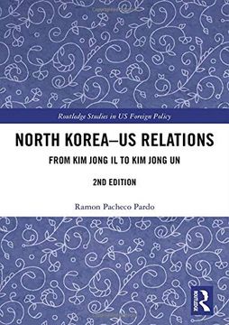 portada North Korea - us Relations: Kim Jong il to kim Jong un (Routledge Studies in us Foreign Policy) (en Inglés)