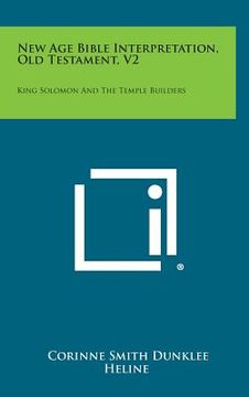 portada New Age Bible Interpretation, Old Testament, V2: King Solomon and the Temple Builders