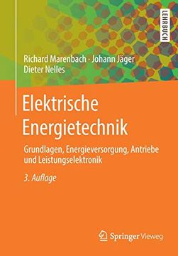 portada Elektrische Energietechnik: Grundlagen, Energieversorgung, Antriebe und Leistungselektronik (en Alemán)