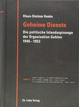 portada Geheime Dienste: Die Politische Inlandsspionage der Organisation Gehlen 1946-1953 (en Alemán)