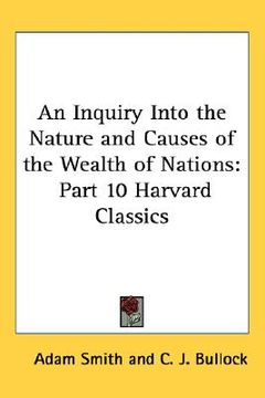 portada an inquiry into the nature and causes of the wealth of nations: part 10 harvard classics (in English)