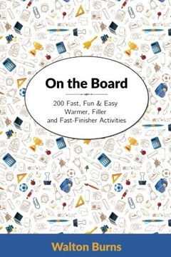 portada On the Board: 200 Fast, Fun & Easy Warmer, Filler and Fast-Finisher Activities