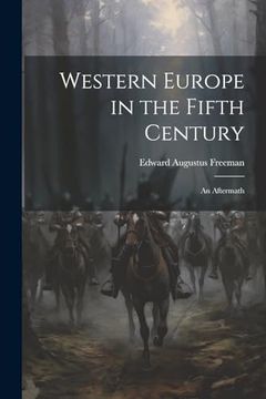 Western Europe in the Fifth Century: An Aftermath