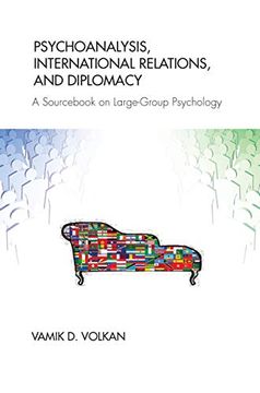 portada Psychoanalysis, International Relations, and Diplomacy: A Sourcebook on Large-Group Psychology (en Inglés)