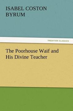 portada the poorhouse waif and his divine teacher (en Inglés)
